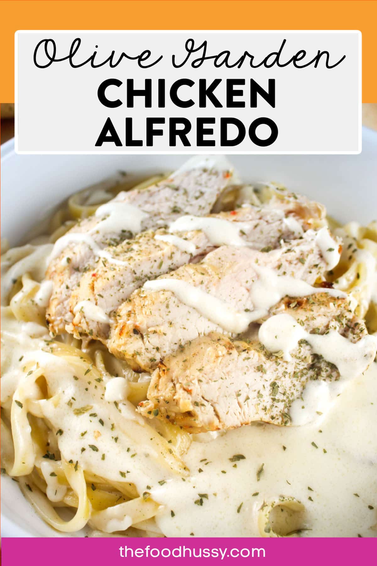 Olive Garden Chicken Alfredo - The Food Hussy