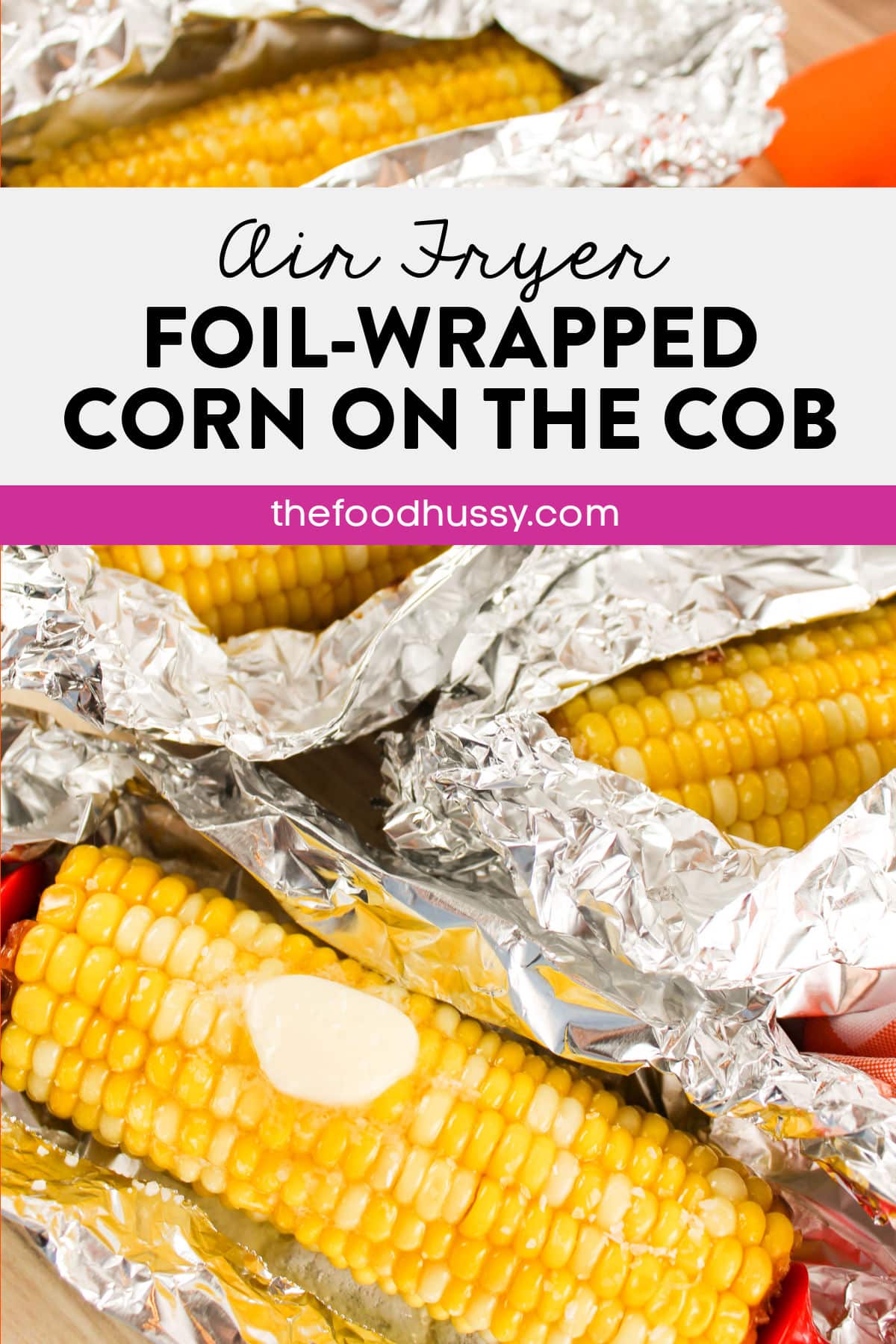 Air fryer corn on the cob in foil will make this side dish easier! Fresh corn on the cob has that taste of summer and you can make it perfect every time. via @foodhussy