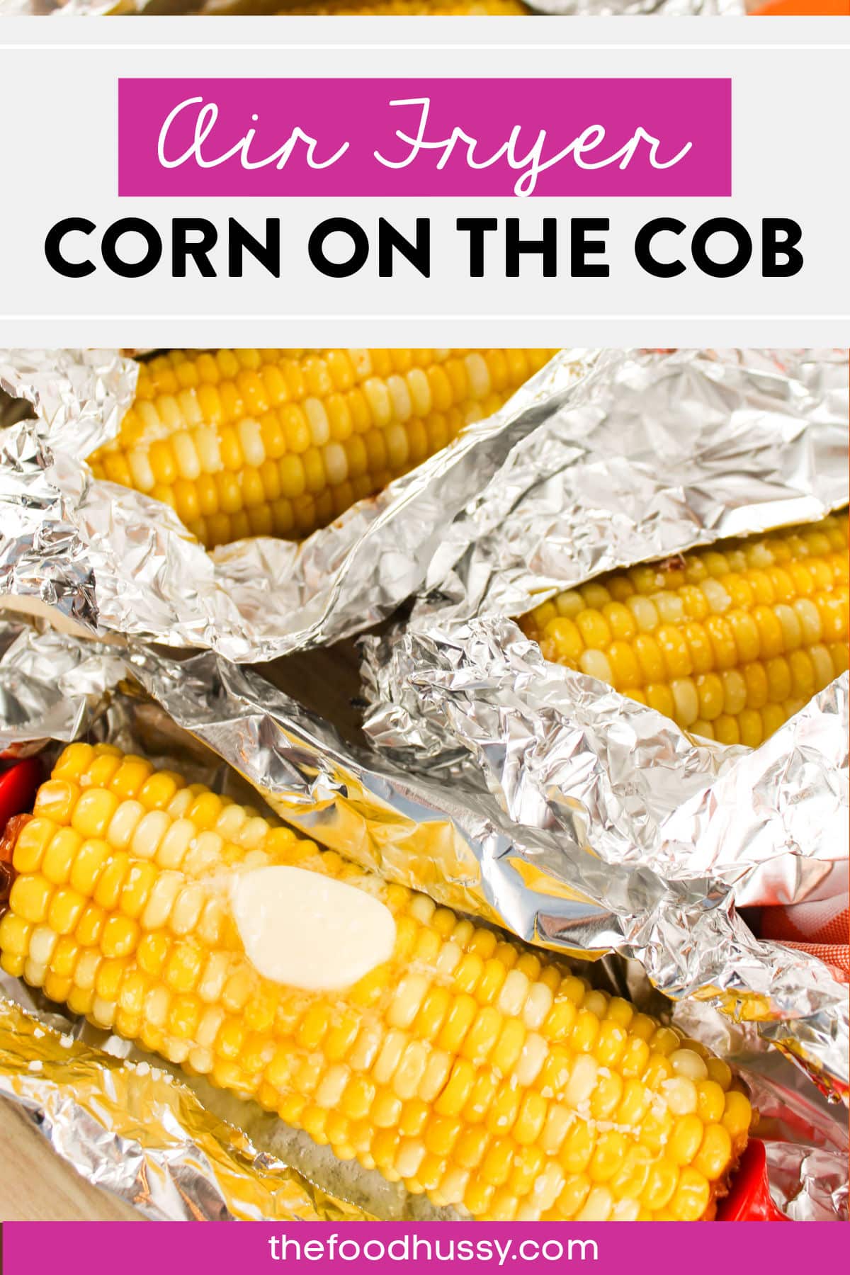 Air fryer corn on the cob in foil will make this side dish easier! Fresh corn on the cob has that taste of summer and you can make it perfect every time. via @foodhussy