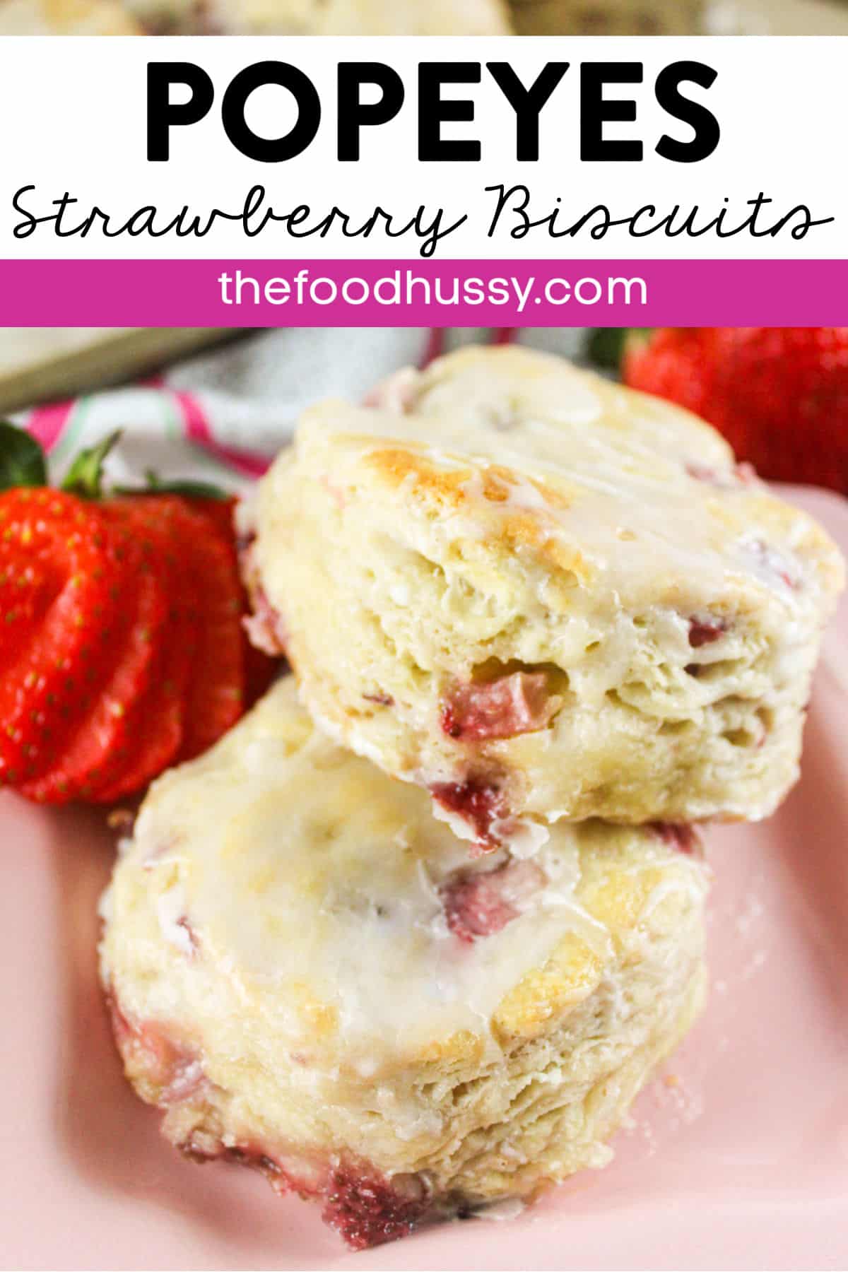 Popeye's Strawberry Biscuits are a limited time offering but you can make them anytime you want at home! These light, fluffy buttery biscuits are full of fresh strawberries and topped with a sweet glaze - no butter needed! via @foodhussy